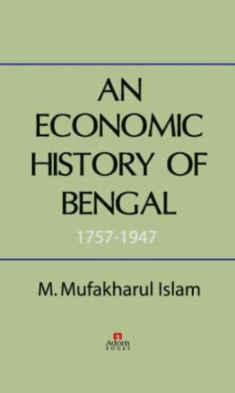 AN ECONOMIC HISTORY OF BENGAL 1757-1947