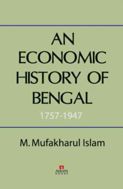 AN ECONOMIC HISTORY OF BENGAL 1757-1947