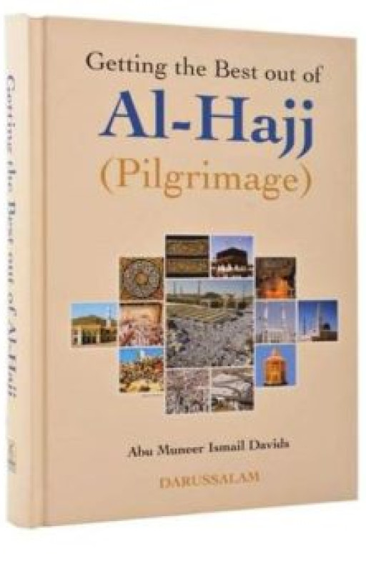 GETTING THE BEST OUT OF AL-HAJJ (PILGRIMAGE)