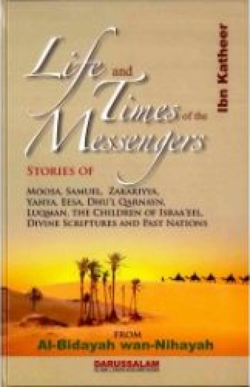 LIFE AND TIMES OF THE MESSENGERS (BIDAYA & NIHAYA)