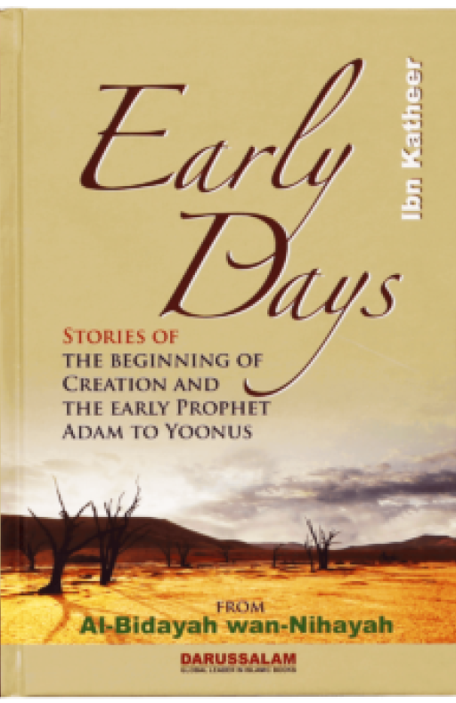 EARLY DAYS STORIES OF THE BEGINNING OF CREATION & THE EARLY PROPHET