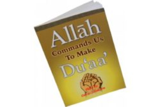 ALLAH COMMANDS US TO MAKE DUAA