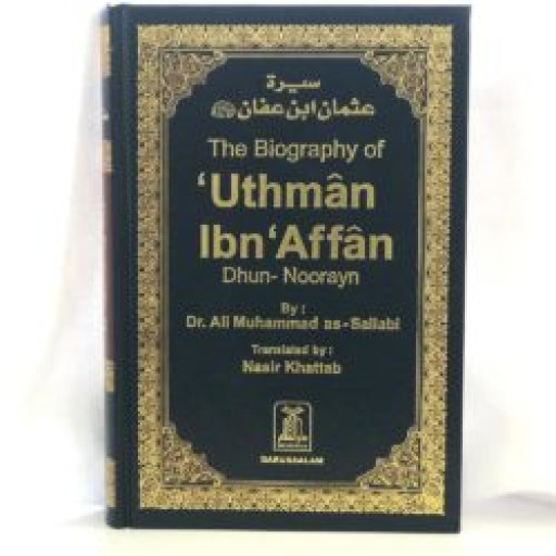 THE BIOGRAPHY OF UTHMAN IBN AFFAN DHUN NOORAYN